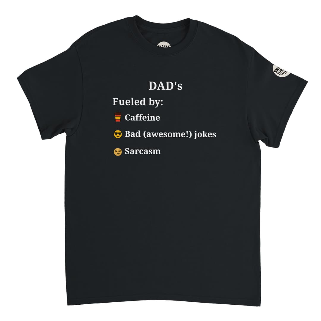 Funny Dad T-Shirt – ‘Fueled by Caffeine, Bad Jokes & Sarcasm’ | Sarcastic Father’s Day Tee | Snarky Threadz by SnarkyThreadzUK